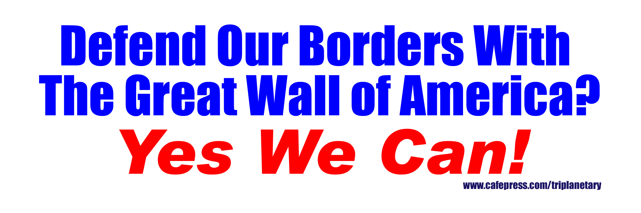 Red, white, and blue image of bumper sticker: 'Defend Our Borders With the Great Wall of America?'